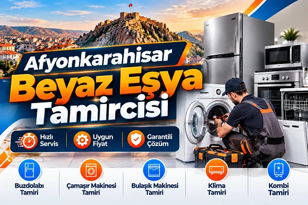 Afyonkarahisar Beyaz Eşya Tamircisi