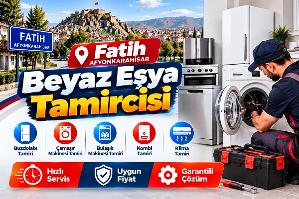 Afyonkarahisar Fatih Beyaz Eşya Tamircisi